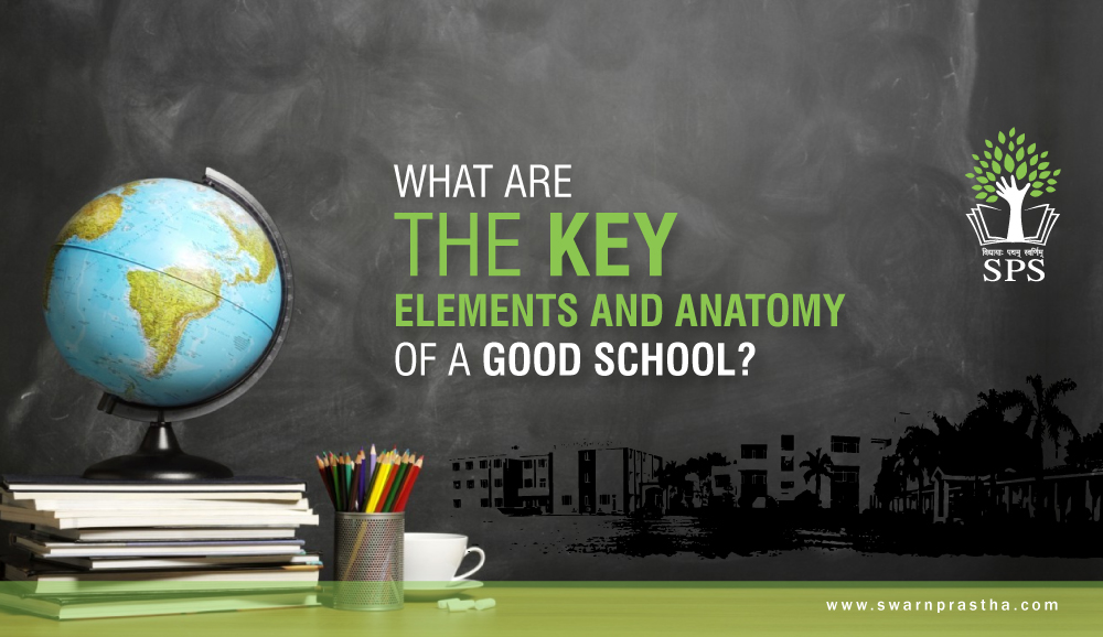 Key Elements And Anatomy of a Good School